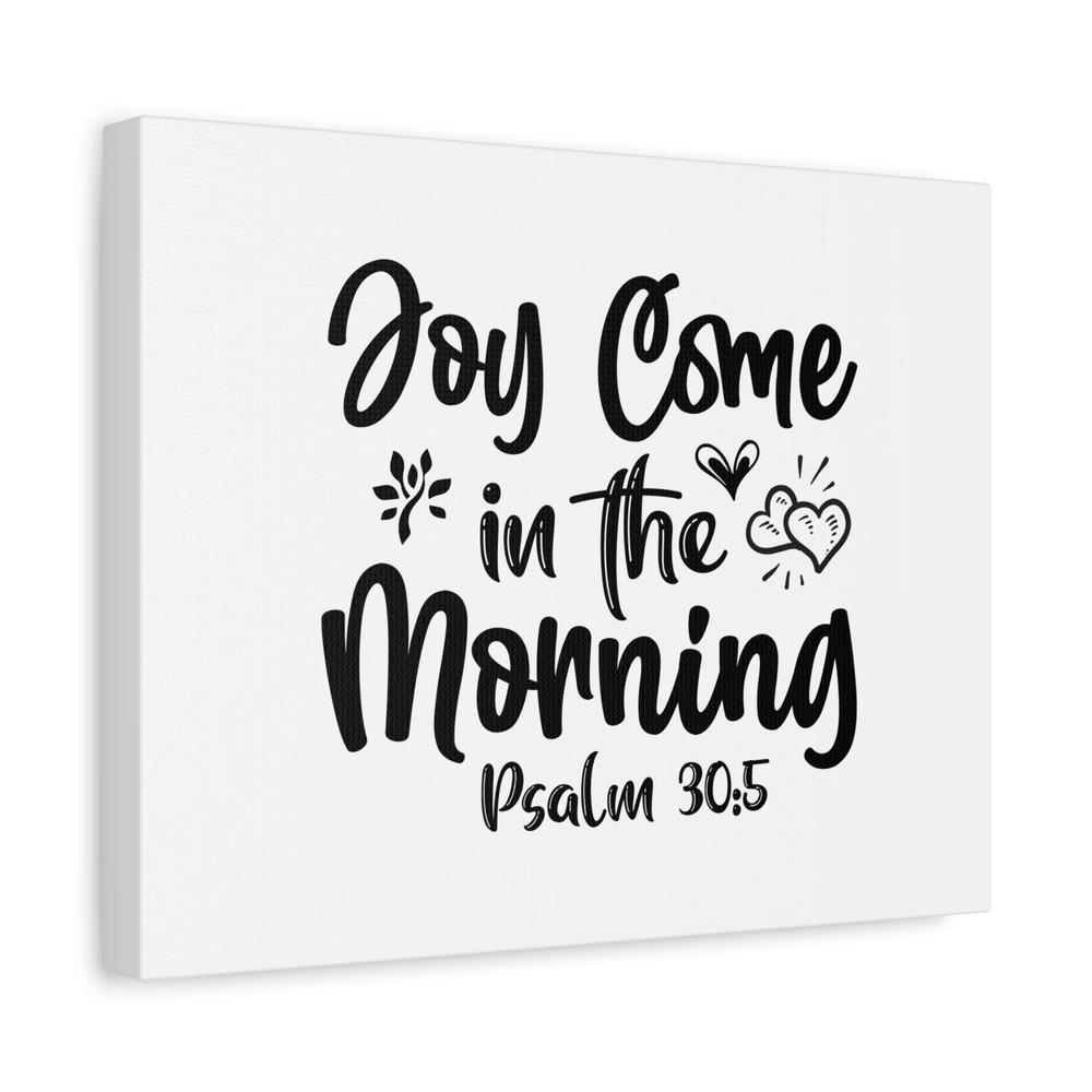 Scripture Canvas Joy Come In The Morning Psalm 30:5 Christian Wall Art Bible